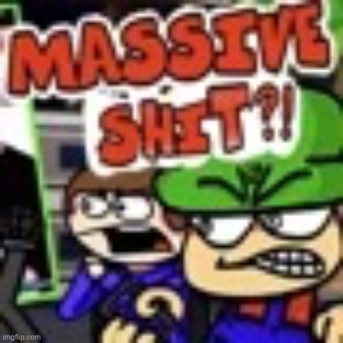 … | image tagged in massive shit dnb,memes,funny | made w/ Imgflip meme maker