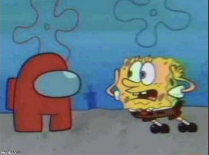 Idk what to post | image tagged in sponge bob amongus,memes,funny | made w/ Imgflip meme maker