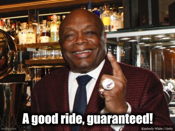 Willie Brown | A good ride, guaranteed! | image tagged in willie brown | made w/ Imgflip meme maker