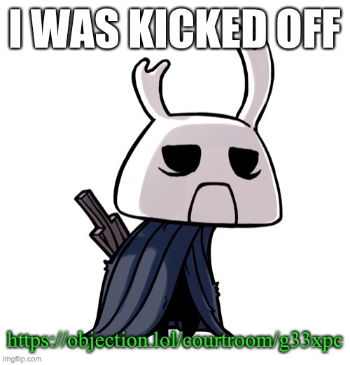 depression | I WAS KICKED OFF; https://objection.lol/courtroom/g33xpc | image tagged in depression | made w/ Imgflip meme maker