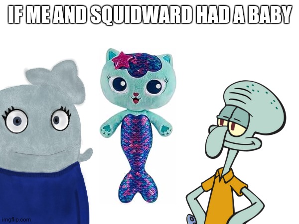 This is a joke. | IF ME AND SQUIDWARD HAD A BABY | made w/ Imgflip meme maker