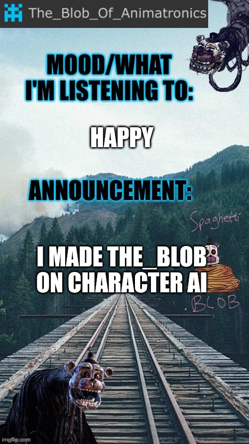 ? | HAPPY; I MADE THE_BLOB ON CHARACTER AI | image tagged in blob's announcement thingamajig,stay blobby | made w/ Imgflip meme maker
