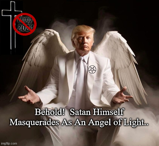 Behold!  Satan Himself Masquerades As An Angel of Light.. | made w/ Imgflip meme maker