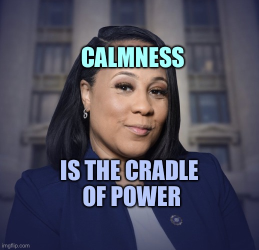 Fanny Willis calm is the cradle of power | CALMNESS; IS THE CRADLE 
OF POWER | image tagged in fani willis,keep calm,calm down,calm,power | made w/ Imgflip meme maker