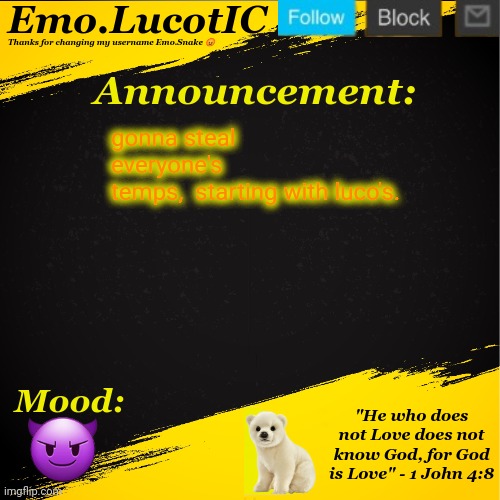 Emo LucotIC announcement template | gonna steal everyone's temps,  starting with luco's. 😈 | image tagged in emo lucotic announcement template | made w/ Imgflip meme maker