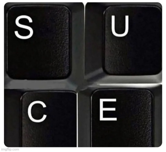 The 4 Keys to Success | image tagged in spelling,letters,success kid,life lessons,teacher what's so funny | made w/ Imgflip meme maker