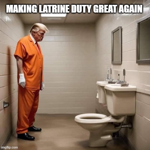 MAKING LATRINE DUTY GREAT AGAIN | made w/ Imgflip meme maker