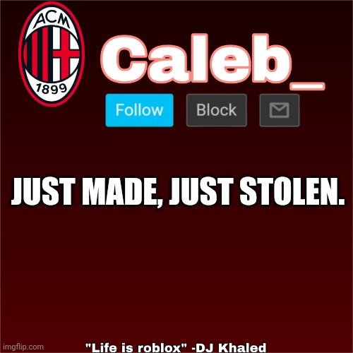 Caleb_ New Announcement Temp | JUST MADE, JUST STOLEN. | image tagged in caleb_ new announcement temp | made w/ Imgflip meme maker