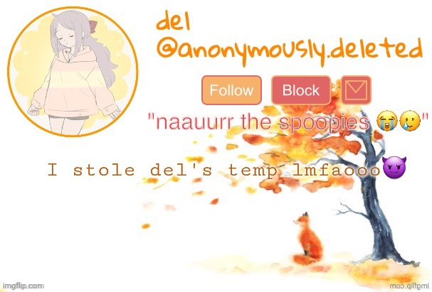 del announcement (fall) | I stole del's temp lmfaooo😈 | image tagged in del announcement fall | made w/ Imgflip meme maker