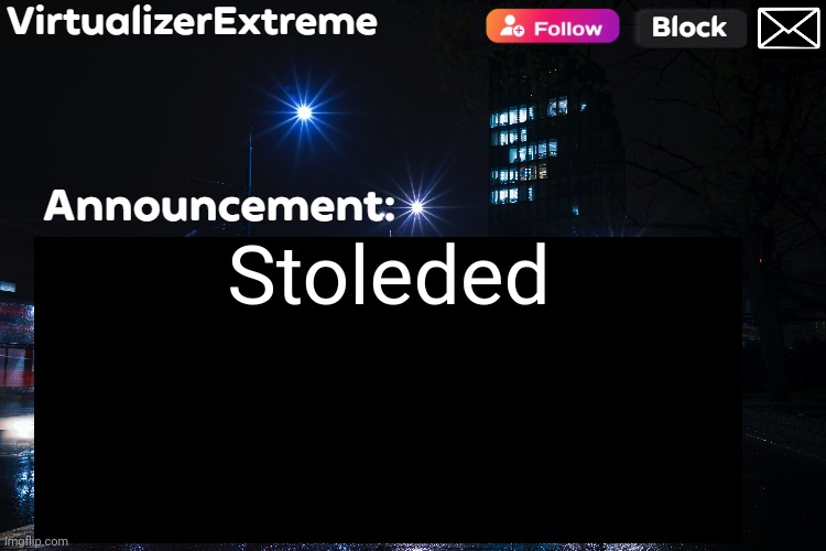 Taking a break for rn | Stoleded | image tagged in virtualizerextreme annnouncement hd | made w/ Imgflip meme maker