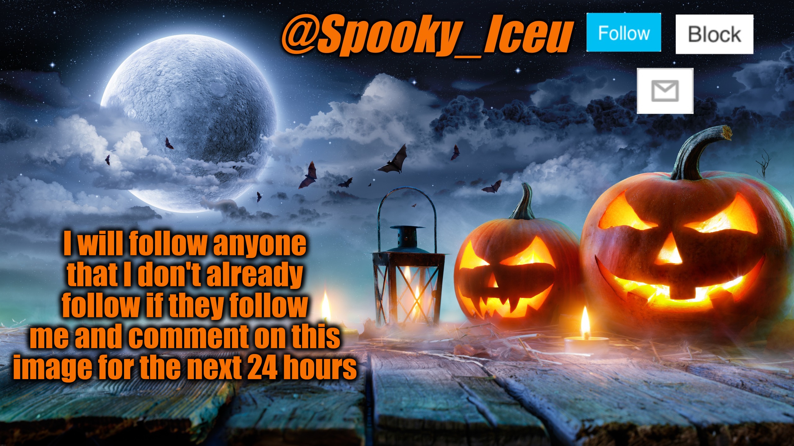 Watch the new users crawl here lol | I will follow anyone that I don't already follow if they follow me and comment on this image for the next 24 hours | image tagged in iceu spooky halloween template 2023 | made w/ Imgflip meme maker