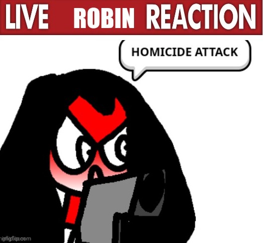 oh see lure ron bin | image tagged in live robin reaction | made w/ Imgflip meme maker