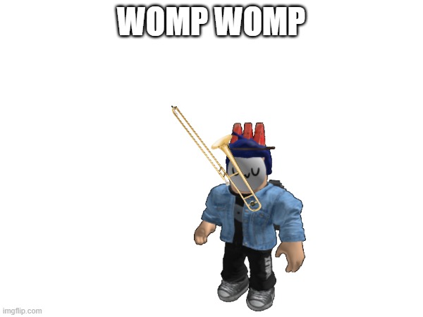 WOMP WOMP | made w/ Imgflip meme maker