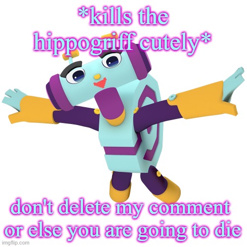 Metaluke | *kills the hippogriff cutely* don't delete my comment 
or else you are going to die | image tagged in metaluke | made w/ Imgflip meme maker