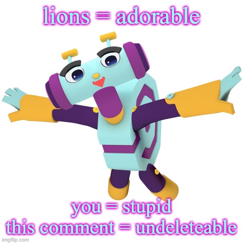 Metaluke | lions = adorable you = stupid

this comment = undeleteable | image tagged in metaluke | made w/ Imgflip meme maker