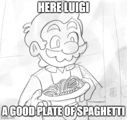 Pasta | HERE LUIGI; A GOOD PLATE OF SPAGHETTI | image tagged in mario,pasta | made w/ Imgflip meme maker