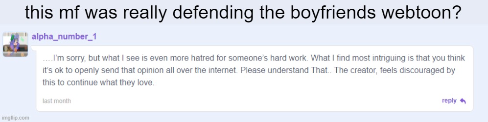 Also another thing. this mf is woke. | this mf was really defending the boyfriends webtoon? | made w/ Imgflip meme maker