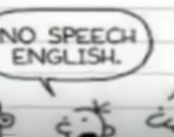 No speech english | image tagged in no speech english | made w/ Imgflip meme maker
