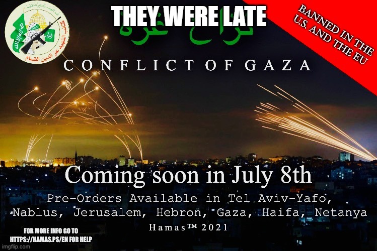Hamas Video game | THEY WERE LATE | image tagged in hamas video game | made w/ Imgflip meme maker