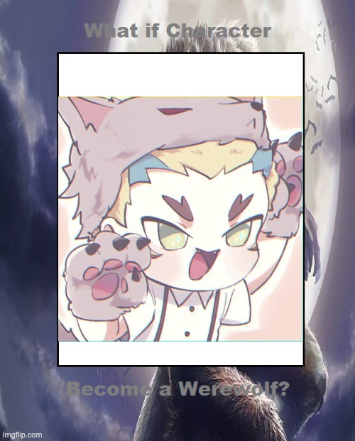 in this pic dante is a werewolf 2 late | image tagged in what if this character become a werewolf | made w/ Imgflip meme maker