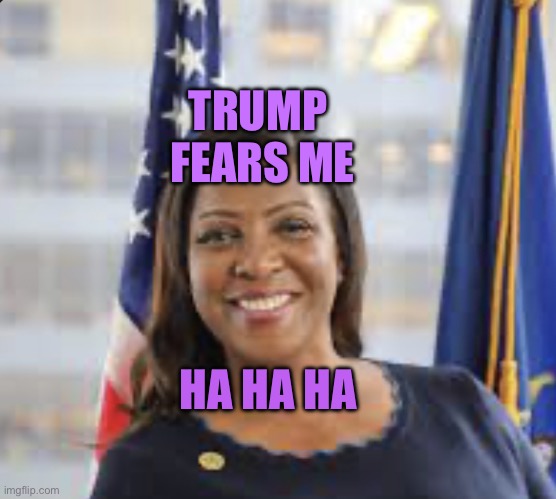 Smiling letitia james | TRUMP 
FEARS ME; HA HA HA | image tagged in letitia james smiling | made w/ Imgflip meme maker