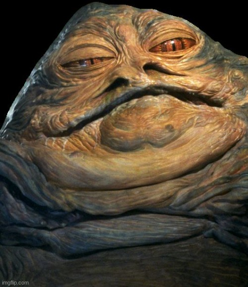 Jaba the Hutt | image tagged in jaba the hutt | made w/ Imgflip meme maker