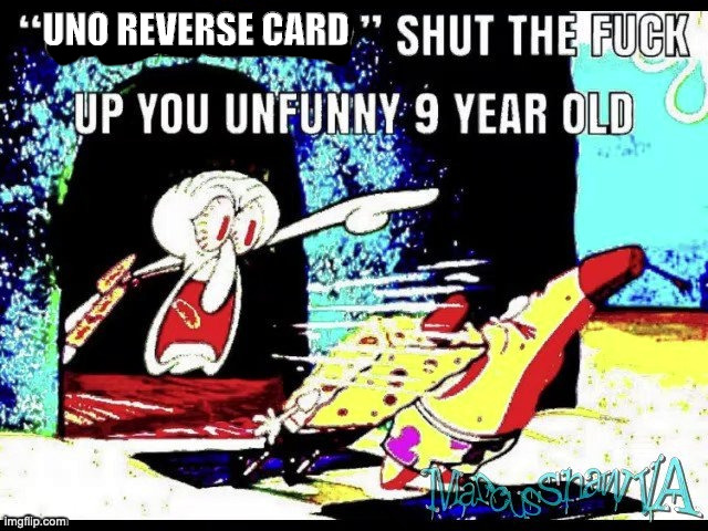 "only in ohio" shut the fuck up you unfunny 9 year old | UNO REVERSE CARD | image tagged in only in ohio shut the fuck up you unfunny 9 year old | made w/ Imgflip meme maker