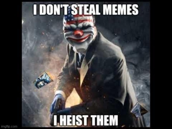 I don't steal memes | image tagged in i don't steal memes | made w/ Imgflip meme maker