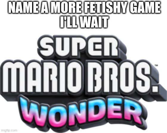 Elephant Peach. BOTTOM TEXT | NAME A MORE FETISHY GAME
I'LL WAIT | image tagged in super mario bros wonder,mario,fetish,name a more iconic duo i'll wait | made w/ Imgflip meme maker