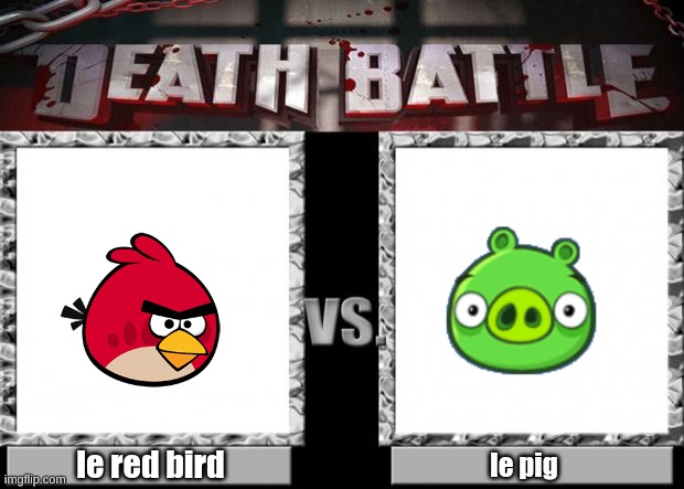 who wins | le red bird; le pig | image tagged in death battle | made w/ Imgflip meme maker