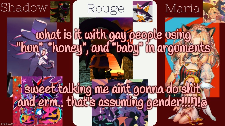 drm's halloween temp | what is it with gay people using "hun", "honey", and "baby" in arguments; sweet talking me aint gonna do shit and erm.. that's assuming gender!!!!1!@ | image tagged in drm's halloween temp | made w/ Imgflip meme maker