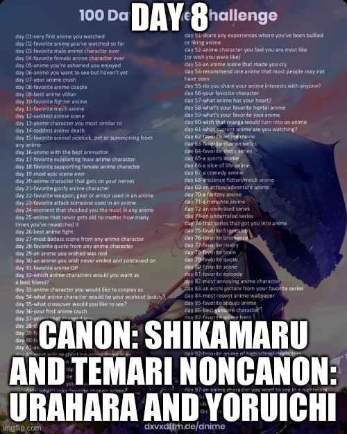 100 day anime challenge | DAY 8; CANON: SHIKAMARU AND TEMARI NONCANON: URAHARA AND YORUICHI | image tagged in 100 day anime challenge | made w/ Imgflip meme maker