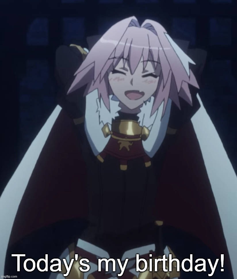 Astolfo | Today's my birthday! | image tagged in astolfo | made w/ Imgflip meme maker