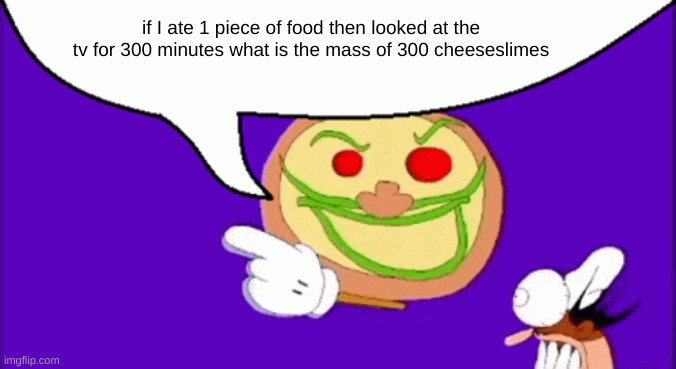 title | if I ate 1 piece of food then looked at the tv for 300 minutes what is the mass of 300 cheeseslimes | image tagged in pizza face | made w/ Imgflip meme maker