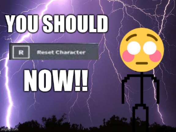 you should *blank* now | image tagged in you should blank now | made w/ Imgflip meme maker