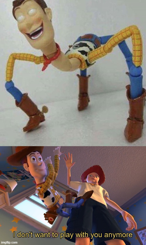 NOPE AGAIN | image tagged in i don't want to play with you anymore,cursed,woody | made w/ Imgflip meme maker