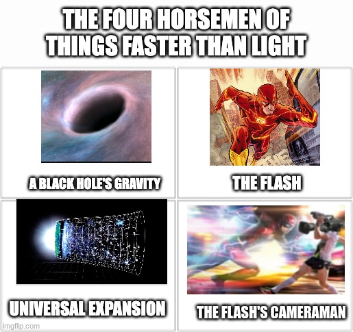 *insert title here* | THE FLASH'S CAMERAMAN | image tagged in the four horsemen of things faster than light | made w/ Imgflip meme maker