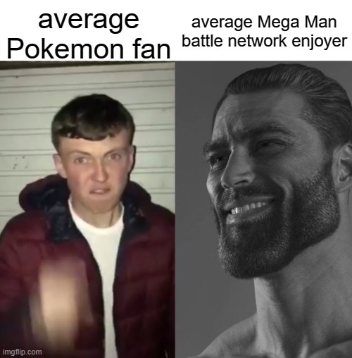 Average Fan vs Average Enjoyer | average Mega Man battle network enjoyer; average Pokemon fan | image tagged in average fan vs average enjoyer,pokemon,megaman,megaman battle network,mega man | made w/ Imgflip meme maker