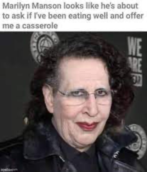 Gramma Mary :D | image tagged in marilyn manson | made w/ Imgflip meme maker