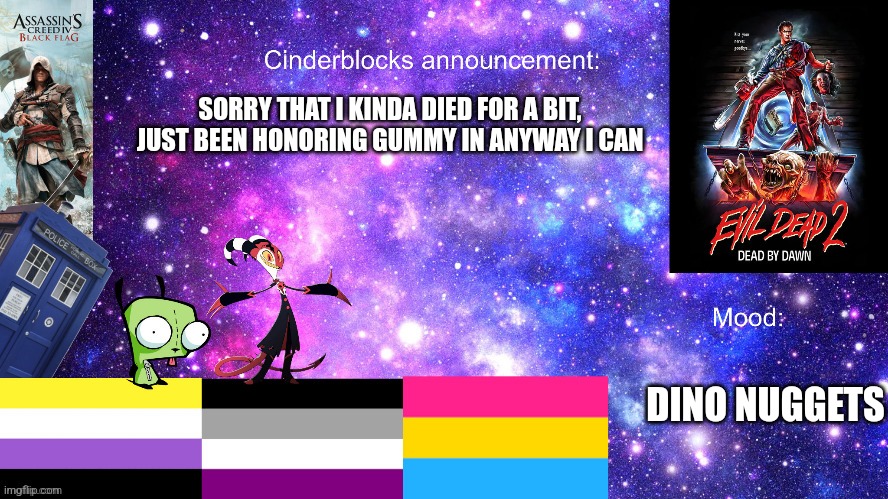 I miss gummy | SORRY THAT I KINDA DIED FOR A BIT, JUST BEEN HONORING GUMMY IN ANYWAY I CAN; DINO NUGGETS | image tagged in lgbtq,announcement | made w/ Imgflip meme maker