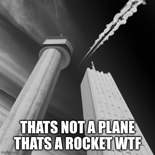 ai image generator doesnt know what a plane is this is supposed to be 9/11 not the nuking of Hiroshima | THATS NOT A PLANE THATS A ROCKET WTF | image tagged in 9/11 | made w/ Imgflip meme maker