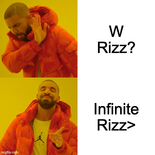 Rizz | W Rizz? Infinite Rizz> | image tagged in memes,drake hotline bling,rizz | made w/ Imgflip meme maker
