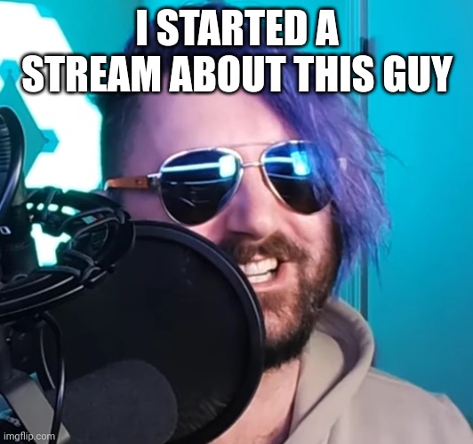 https://imgflip.com/m/Cult_of_OT | I STARTED A STREAM ABOUT THIS GUY | image tagged in onetopicatatime | made w/ Imgflip meme maker