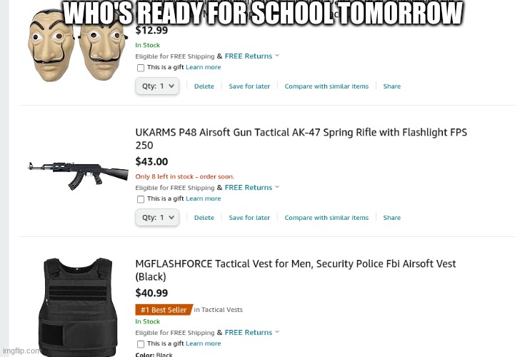hahah | WHO'S READY FOR SCHOOL TOMORROW | image tagged in school shootings,just why,oh wow are you actually reading these tags,funny,goofy ahh | made w/ Imgflip meme maker