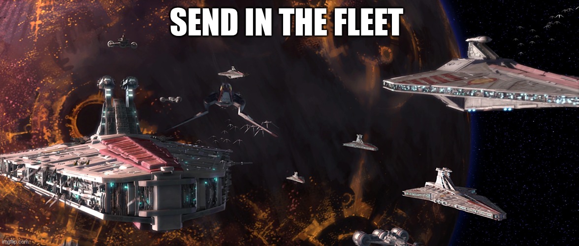 SEND IN THE FLEET | made w/ Imgflip meme maker