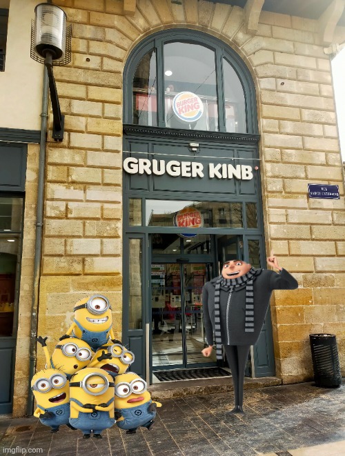Gruger Kinb | image tagged in gruger kinb,burger king,memes,gru,minions,restaurant | made w/ Imgflip meme maker