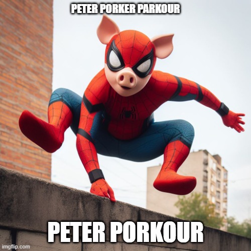 Peter Porker Parkour | PETER PORKER PARKOUR; PETER PORKOUR | image tagged in peter porker parkour | made w/ Imgflip meme maker