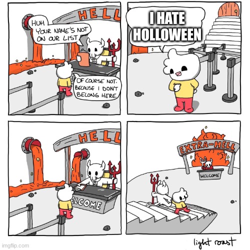 lesson learned | I HATE HOLLOWEEN | image tagged in extra-hell | made w/ Imgflip meme maker
