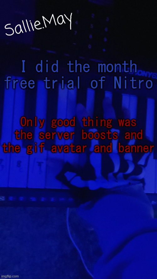 Sallie's temp by hannibal | I did the month free trial of Nitro; Only good thing was the server boosts and the gif avatar and banner | image tagged in sallie's temp by hannibal | made w/ Imgflip meme maker