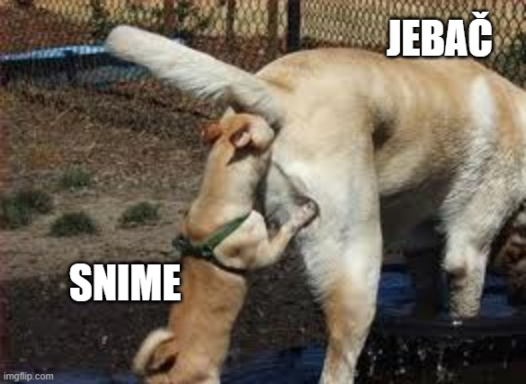 JEBAČ; SNIME | made w/ Imgflip meme maker